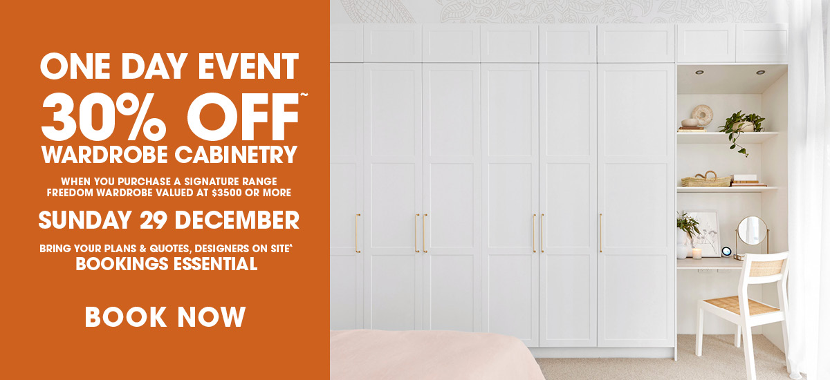 ONE DAY EVENT - 30% OFF* WARDROBE CABINETRY