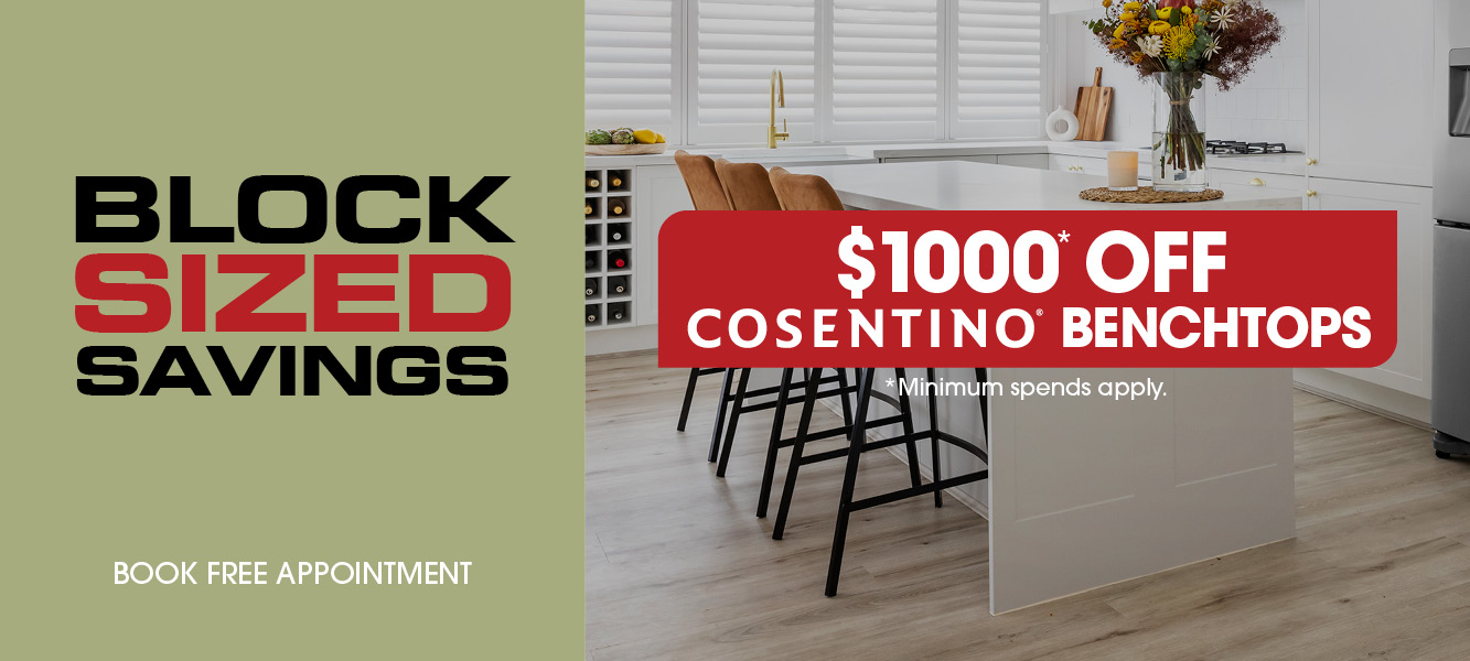 Block Sized Savings $1000 Off Cosentino Benchtops